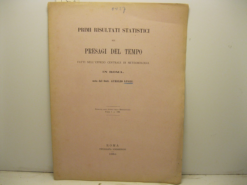 Primi risultati statistici sui presagi del tempo fatti nell'ufficio centrale di meteorologia in Roma. Estratto dagli Annali della Meteorologia, parte I, 1882